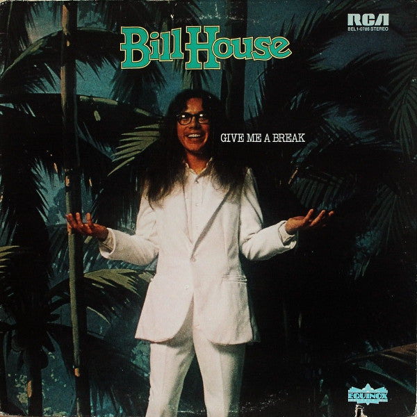 Bill House – Give Me A Break