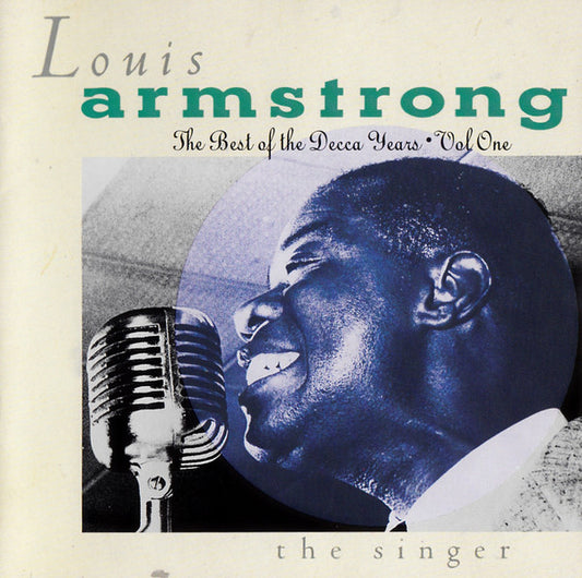 Louis Armstrong ‎– The Best Of The Decca Years, Vol. One - The Singer