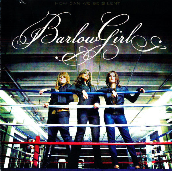 BarlowGirl ‎– How Can We Be Silent
