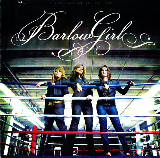 BarlowGirl ‎– How Can We Be Silent