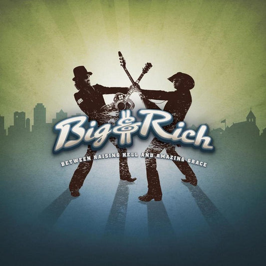 Big & Rich ‎– Between Raising Hell And Amazing Grace