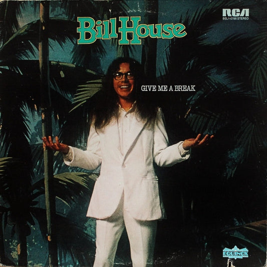 Bill House ‎– Give Me A Break
