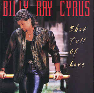 Billy Ray Cyrus ‎– Shot Full Of Love