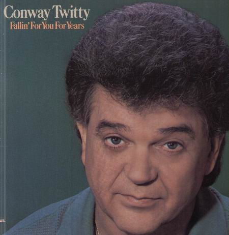 Conway Twitty ‎– Fallin' For You For Years