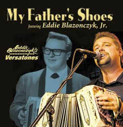 Eddie Blazonczyk's Versatones Featuring Eddie Blazonczyk, Jr. ‎– My Father's Shoes