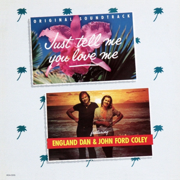 England Dan & John Ford Coley ‎– Just Tell Me You Love Me