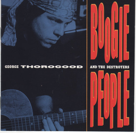 George Thorogood And The Destroyers ‎– Boogie People