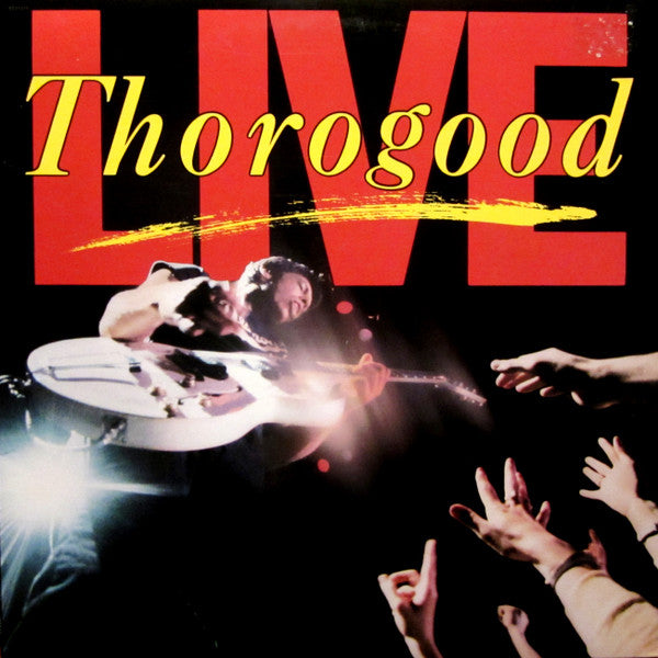 George Thorogood & The Destroyers ‎– Live