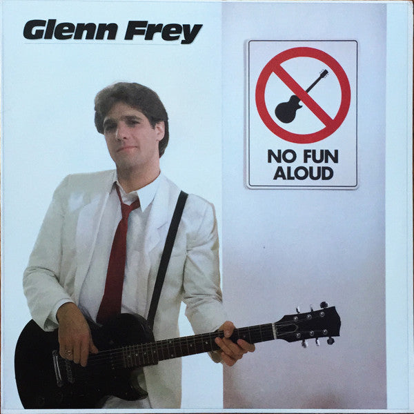 Glenn Frey ‎– No Fun Aloud