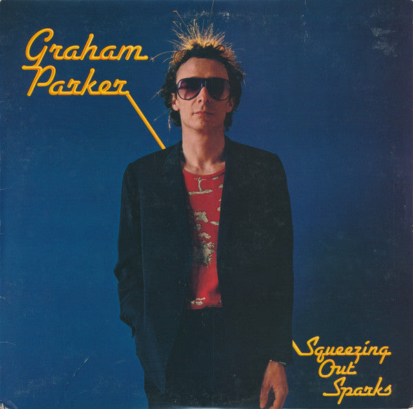 Graham Parker And The Rumour ‎– Squeezing Out Sparks