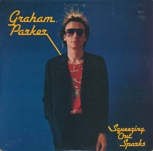 Graham Parker And The Rumour ‎– Squeezing Out Sparks