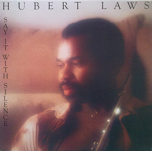Hubert Laws ‎– Say It With Silence