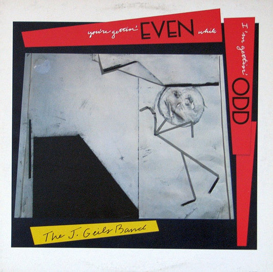 The J. Geils Band ‎– You're Gettin' Even While I'm Gettin' Odd
