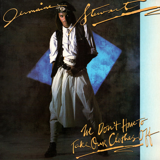 Jermaine Stewart ‎– We Don't Have To Take Our Clothes Off