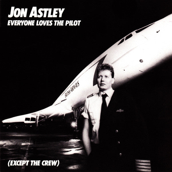 Jon Astley ‎– Everyone Loves The Pilot (Except The Crew)