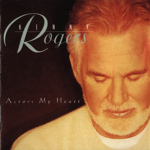 Kenny Rogers ‎– Across My Heart