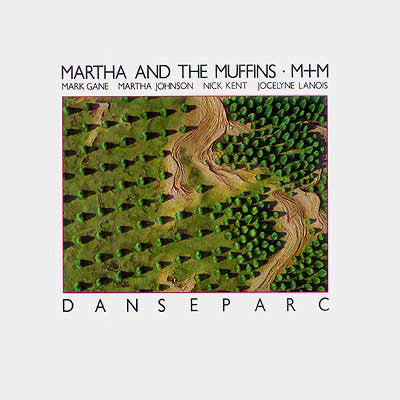 Martha And The Muffins • M+M ‎– Danseparc