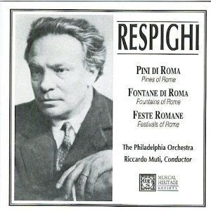 Respighi, Riccardo Muti, The Philadelphia Orchestra ‎– Pines Of Rome / Fountains Of Rome / Festivals Of Rome