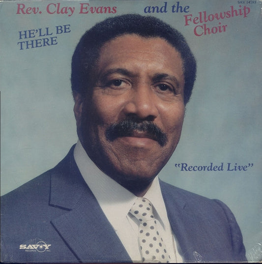 Rev. Clay Evans And The Fellowship Choir ‎– He'll Be There