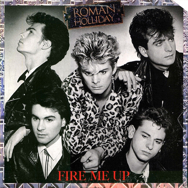 Roman Holliday ‎– Fire Me Up