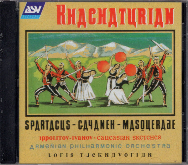 Khachaturian / Ippolitov-Ivanov – Armenian Philharmonic Orchestra, Loris Tjeknavorian ‎– Spartacus - Gayaneh - Masquerade / Caucasian Sketches