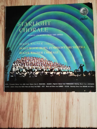 The Hollywood Bowl Symphony Orchestra, The Roger Wagner Chorale ‎– Starlight Chorale: Famous Choruses From The Opera