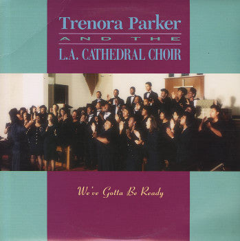 Trenora Parker And The L.A. Cathedral Choir – We've Gotta Be Ready